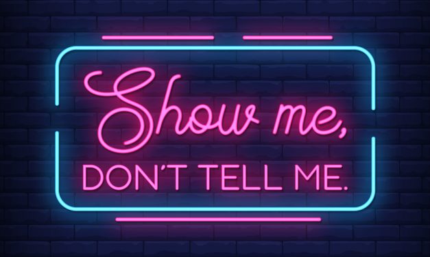 Don’t tell me, show me!