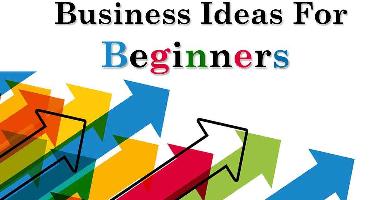 Business Ideas For Beginners